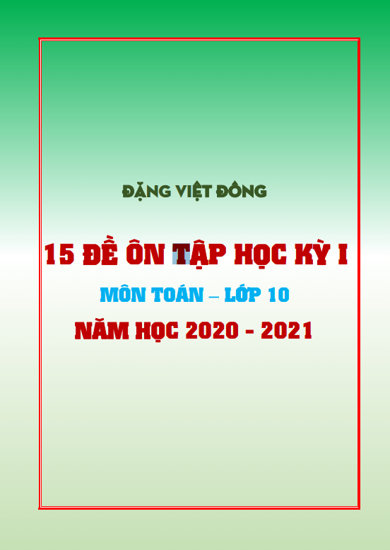 15 đề ôn tập học kỳ 1 toán 10 năm học 2020 – 2021 – đặng việt đông