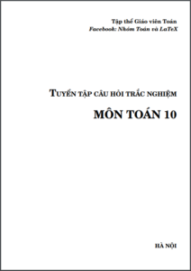 tuyển tập câu hỏi trắc nghiệm môn toán 10 (phần 1)