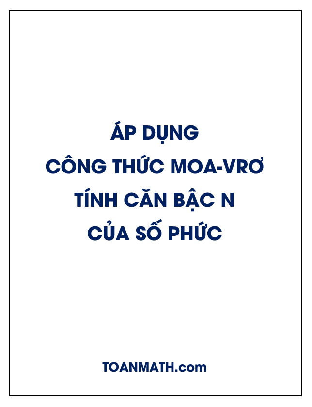 áp dụng công thức moa-vrơ để tính căn bậc n của số phức