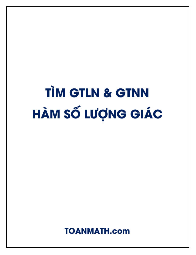 bài toán tìm giá trị lớn nhất, nhỏ nhất của hàm số lượng giác