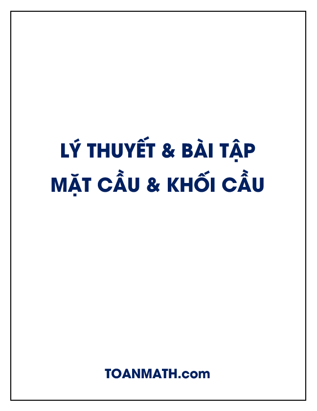 lý thuyết và bài tập mặt cầu – khối cầu