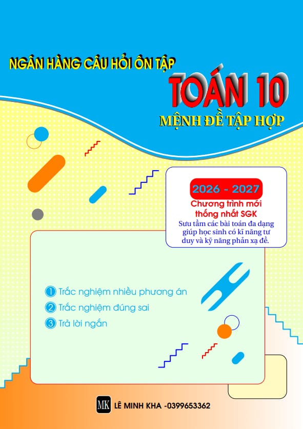 ngân hàng câu hỏi ôn tập chương mệnh đề và tập hợp toán 10 – lê minh kha