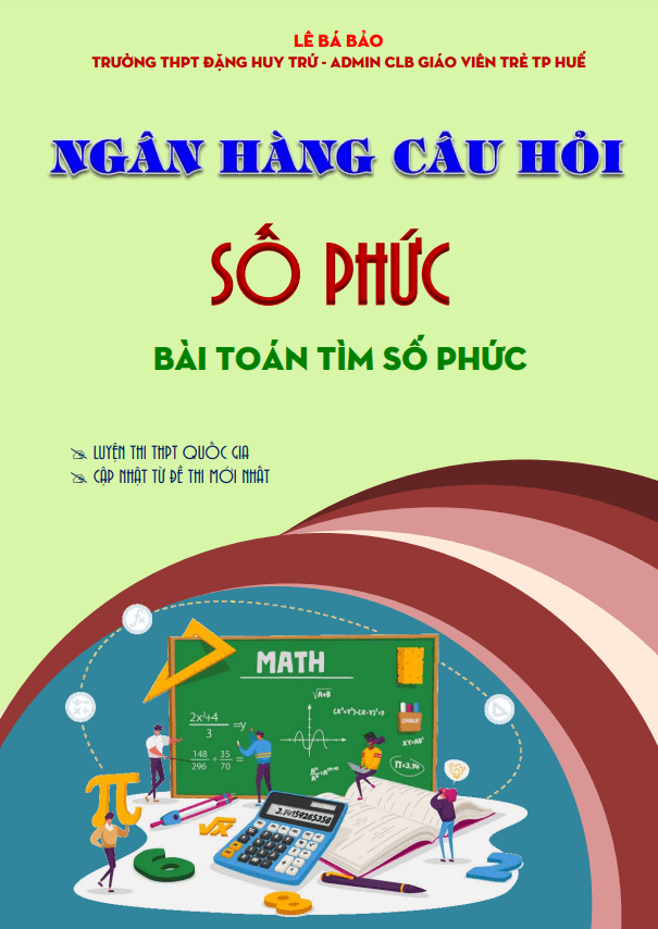 ngân hàng câu hỏi số phức: bài toán tìm số phức – lê bá bảo