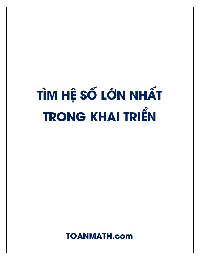 tìm hệ số lớn nhất trong khai triển