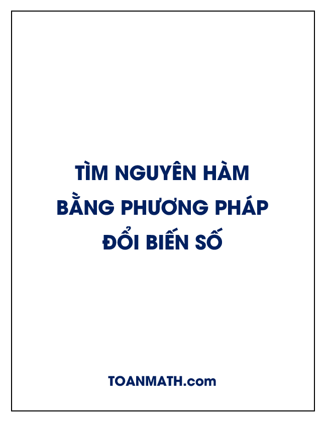 tìm nguyên hàm bằng phương pháp đổi biến số