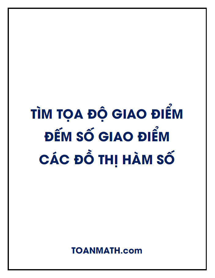 tìm tọa độ giao điểm, đếm số giao điểm của các đồ thị hàm số